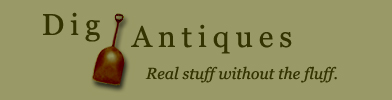Dig Antiques - Real stuff without the fluff.